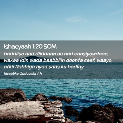 Picture 02 - Ishacyaah 1:20 SOM - haddiise aad diiddaan oo aad caasiyowdaan, waxaa - Bible Verse Picture
