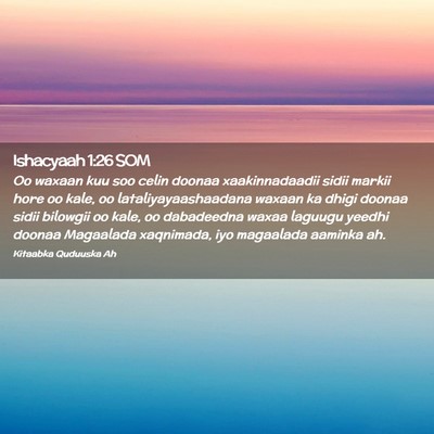Picture 02 - Ishacyaah 1:26 SOM - Oo waxaan kuu soo celin doonaa xaakinnadaadii - Bible Verse Picture