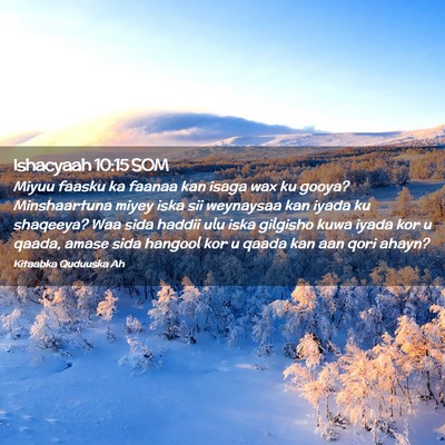 Picture 02 - Ishacyaah 10:15 SOM - Miyuu faasku ka faanaa kan isaga wax ku gooya? - Bible Verse Picture