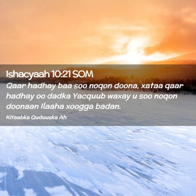 Picture 02 - Ishacyaah 10:21 SOM - Qaar hadhay baa soo noqon doona, xataa qaar - Bible Verse Picture