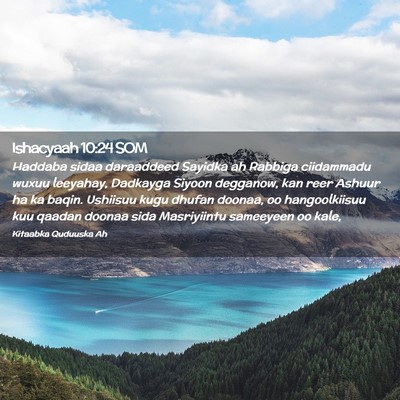Picture 02 - Ishacyaah 10:24 SOM - Haddaba sidaa daraaddeed Sayidka ah Rabbiga - Bible Verse Picture