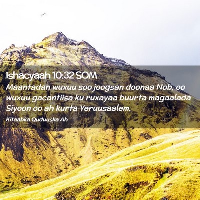 Picture 02 - Ishacyaah 10:32 SOM - Maantadan wuxuu soo joogsan doonaa Nob, oo wuxuu - Bible Verse Picture