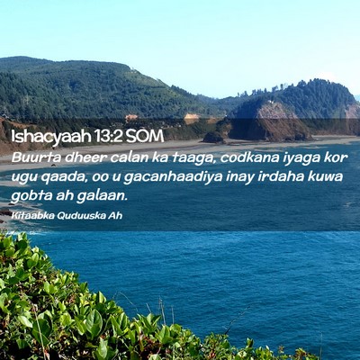 Picture 02 - Ishacyaah 13:2 SOM - Buurta dheer calan ka taaga, codkana iyaga kor - Bible Verse Picture