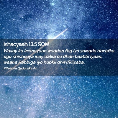 Picture 02 - Ishacyaah 13:5 SOM - Waxay ka imanayaan waddan fog iyo samada darafka - Bible Verse Picture
