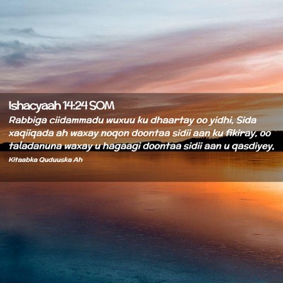 Picture 02 - Ishacyaah 14:24 SOM - Rabbiga ciidammadu wuxuu ku dhaartay oo yidhi, - Bible Verse Picture