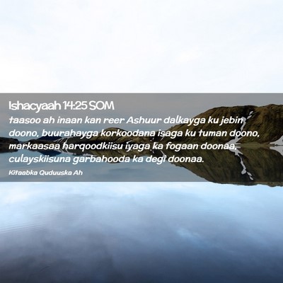 Picture 02 - Ishacyaah 14:25 SOM - taasoo ah inaan kan reer Ashuur dalkayga ku jebin - Bible Verse Picture