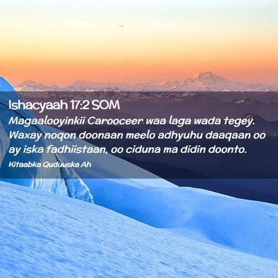Picture 02 - Ishacyaah 17:2 SOM - Magaalooyinkii Carooceer waa laga wada tegey. - Bible Verse Picture