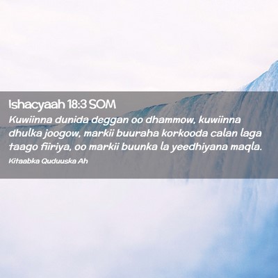 Picture 02 - Ishacyaah 18:3 SOM - Kuwiinna dunida deggan oo dhammow, kuwiinna - Bible Verse Picture
