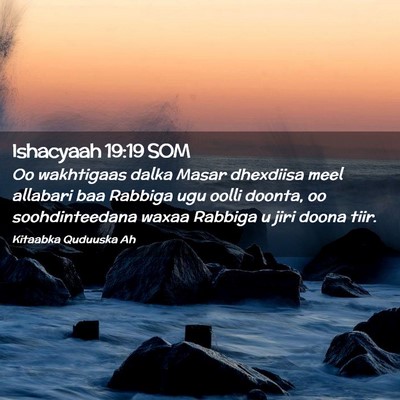 Picture 02 - Ishacyaah 19:19 SOM - Oo wakhtigaas dalka Masar dhexdiisa meel allabari - Bible Verse Picture