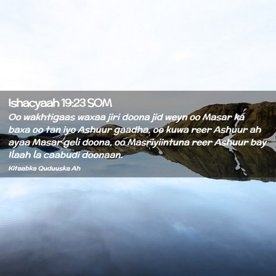 Picture 02 - Ishacyaah 19:23 SOM - Oo wakhtigaas waxaa jiri doona jid weyn oo Masar - Bible Verse Picture
