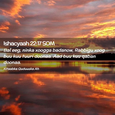 Picture 02 - Ishacyaah 22:17 SOM - Bal eeg, ninka xoogga badanow, Rabbigu xoog buu - Bible Verse Picture