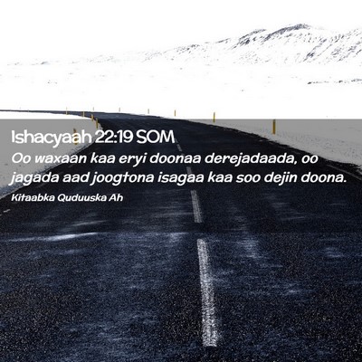 Picture 02 - Ishacyaah 22:19 SOM - Oo waxaan kaa eryi doonaa derejadaada, oo jagada - Bible Verse Picture