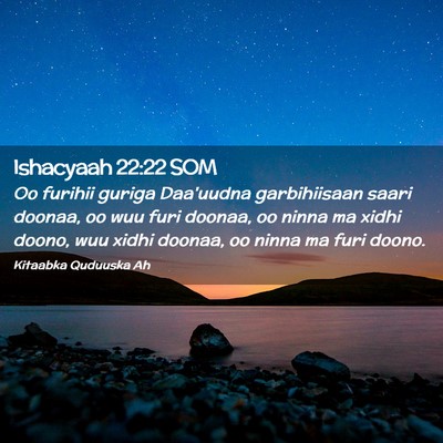 Picture 02 - Ishacyaah 22:22 SOM - Oo furihii guriga Daa'uudna garbihiisaan saari - Bible Verse Picture