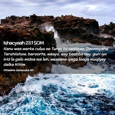 Picture 02 - Ishacyaah 23:1 SOM - Kanu waa warka culus ee Turos ku saabsan. - Bible Verse Picture