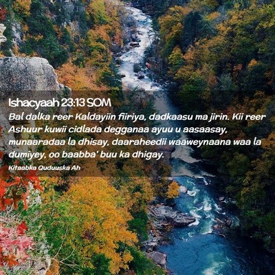 Picture 02 - Ishacyaah 23:13 SOM - Bal dalka reer Kaldayiin fiiriya, dadkaasu ma - Bible Verse Picture