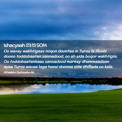 Picture 02 - Ishacyaah 23:15 SOM - Oo waxay wakhtigaas noqon doontaa in Turos la - Bible Verse Picture