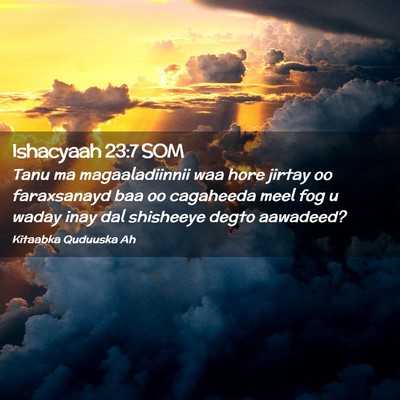 Picture 02 - Ishacyaah 23:7 SOM - Tanu ma magaaladiinnii waa hore jirtay oo - Bible Verse Picture