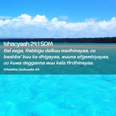 Picture 02 - Ishacyaah 24:1 SOM - Bal eega, Rabbigu dalkuu madhinayaa, oo baabba' - Bible Verse Picture
