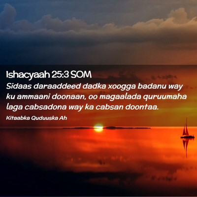 Picture 02 - Ishacyaah 25:3 SOM - Sidaas daraaddeed dadka xoogga badanu way ku - Bible Verse Picture