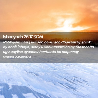 Picture 02 - Ishacyaah 26:17 SOM - Rabbiyow, naag uur leh oo ku soo dhowaatay - Bible Verse Picture