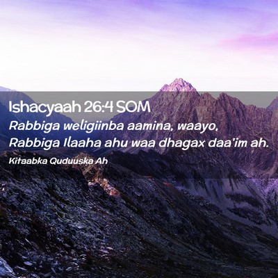 Picture 02 - Ishacyaah 26:4 SOM - Rabbiga weligiinba aamina, waayo, Rabbiga Ilaaha - Bible Verse Picture