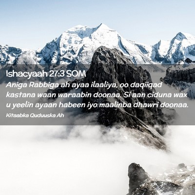 Picture 02 - Ishacyaah 27:3 SOM - Aniga Rabbiga ah ayaa ilaaliya, oo daqiiqad - Bible Verse Picture