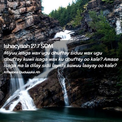 Picture 02 - Ishacyaah 27:7 SOM - Miyuu isaga wax ugu dhuftay siduu wax ugu dhuftay - Bible Verse Picture