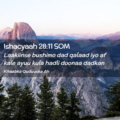 Picture 02 - Ishacyaah 28:11 SOM - Laakiinse bushimo dad qalaad iyo af kale ayuu - Bible Verse Picture