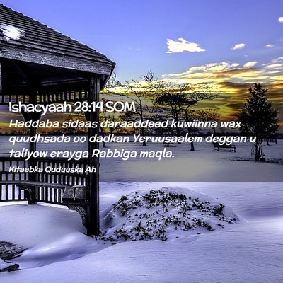 Picture 02 - Ishacyaah 28:14 SOM - Haddaba sidaas daraaddeed kuwiinna wax quudhsada - Bible Verse Picture