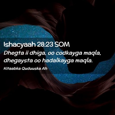 Picture 02 - Ishacyaah 28:23 SOM - Dhegta ii dhiga, oo codkayga maqla, dhegaysta oo - Bible Verse Picture