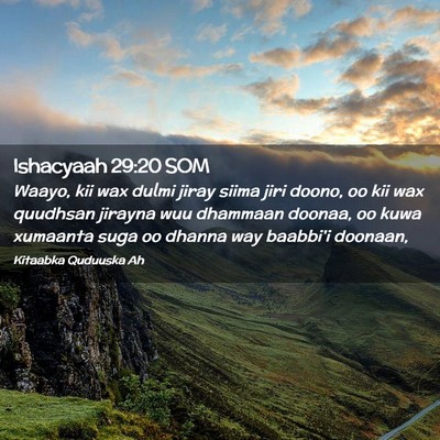 Picture 02 - Ishacyaah 29:20 SOM - Waayo, kii wax dulmi jiray siima jiri doono, oo - Bible Verse Picture