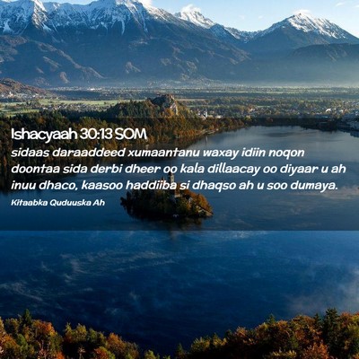 Picture 02 - Ishacyaah 30:13 SOM - sidaas daraaddeed xumaantanu waxay idiin noqon - Bible Verse Picture