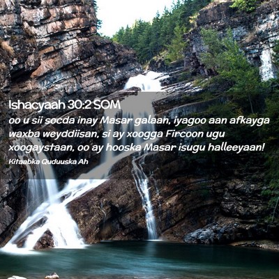 Picture 02 - Ishacyaah 30:2 SOM - oo u sii socda inay Masar galaan, iyagoo aan - Bible Verse Picture
