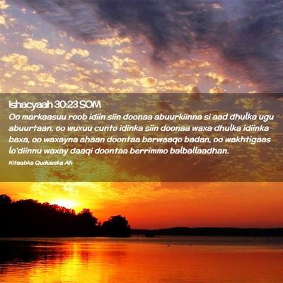 Picture 02 - Ishacyaah 30:23 SOM - Oo markaasuu roob idiin siin doonaa abuurkiinna - Bible Verse Picture
