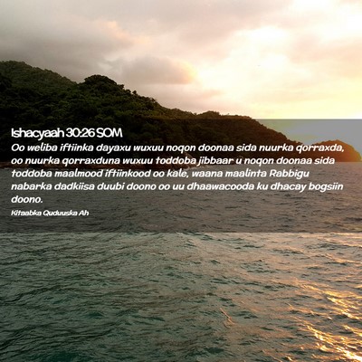 Picture 02 - Ishacyaah 30:26 SOM - Oo weliba iftiinka dayaxu wuxuu noqon doonaa sida - Bible Verse Picture