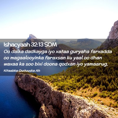 Picture 02 - Ishacyaah 32:13 SOM - Oo dalka dadkayga iyo xataa guryaha farxadda oo - Bible Verse Picture