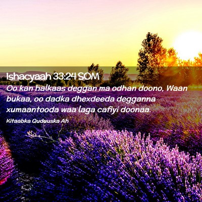 Picture 02 - Ishacyaah 33:24 SOM - Oo kan halkaas deggan ma odhan doono, Waan bukaa, - Bible Verse Picture