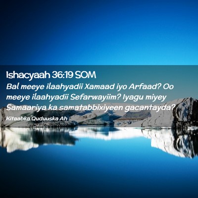 Picture 02 - Ishacyaah 36:19 SOM - Bal meeye ilaahyadii Xamaad iyo Arfaad? Oo meeye - Bible Verse Picture