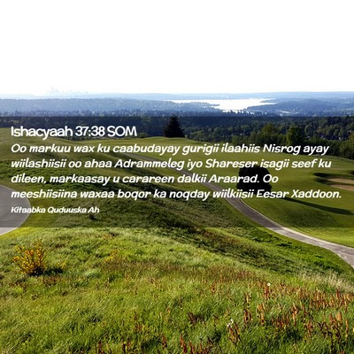 Picture 02 - Ishacyaah 37:38 SOM - Oo markuu wax ku caabudayay gurigii ilaahiis - Bible Verse Picture