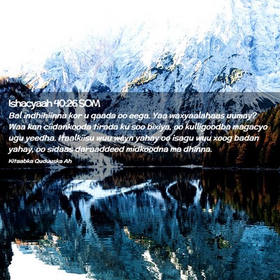 Picture 02 - Ishacyaah 40:26 SOM - Bal indhihiinna kor u qaada oo eega. Yaa - Bible Verse Picture