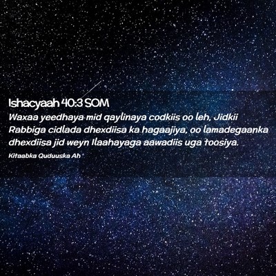 Picture 02 - Ishacyaah 40:3 SOM - Waxaa yeedhaya mid qaylinaya codkiis oo leh, - Bible Verse Picture