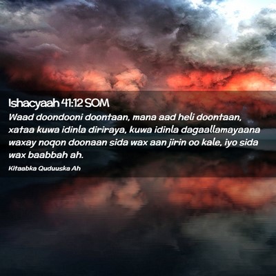 Picture 02 - Ishacyaah 41:12 SOM - Waad doondooni doontaan, mana aad heli doontaan, - Bible Verse Picture