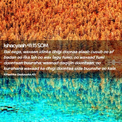 Picture 02 - Ishacyaah 41:15 SOM - Bal eega, waxaan idinka dhigi doonaa alaab cusub - Bible Verse Picture
