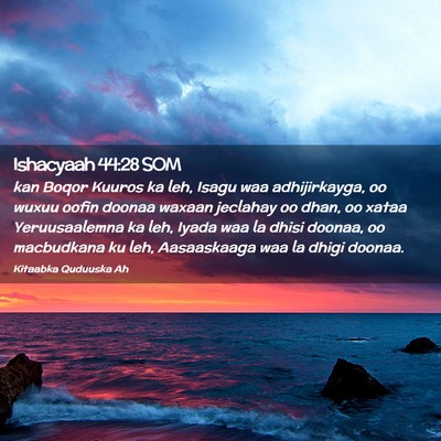 Picture 02 - Ishacyaah 44:28 SOM - kan Boqor Kuuros ka leh, Isagu waa adhijirkayga, - Bible Verse Picture