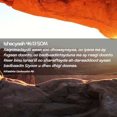 Picture 02 - Ishacyaah 46:13 SOM - Xaqnimadaydii waan soo dhowaynayaa, oo iyana ma - Bible Verse Picture
