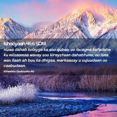 Picture 02 - Ishacyaah 46:6 SOM - Kuwa dahab kolayga ka soo qubaa, oo lacagna - Bible Verse Picture