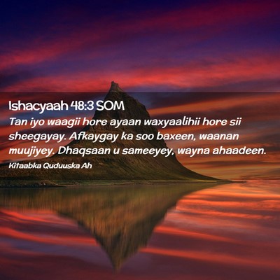 Picture 02 - Ishacyaah 48:3 SOM - Tan iyo waagii hore ayaan waxyaalihii hore sii - Bible Verse Picture