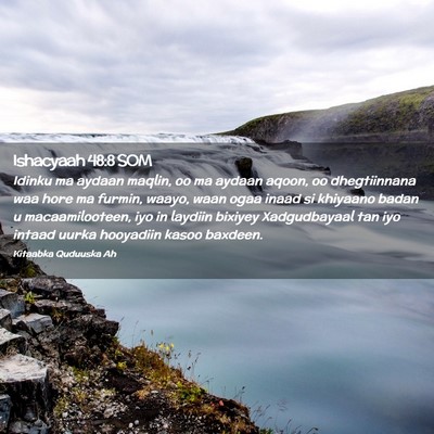 Picture 02 - Ishacyaah 48:8 SOM - Idinku ma aydaan maqlin, oo ma aydaan aqoon, oo - Bible Verse Picture
