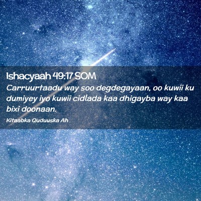 Picture 02 - Ishacyaah 49:17 SOM - Carruurtaadu way soo degdegayaan, oo kuwii ku - Bible Verse Picture