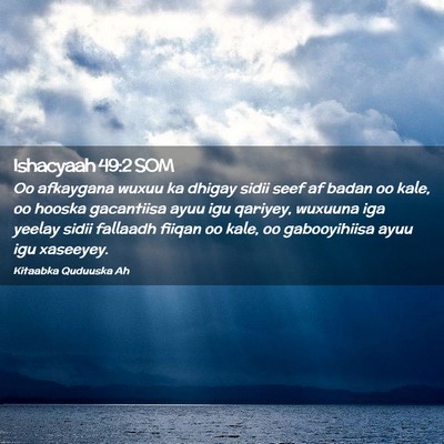 Picture 02 - Ishacyaah 49:2 SOM - Oo afkaygana wuxuu ka dhigay sidii seef af badan - Bible Verse Picture